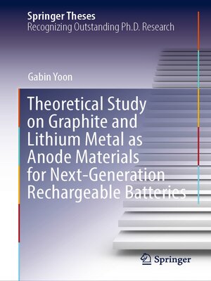 cover image of Theoretical Study on Graphite and Lithium Metal as Anode Materials for Next-Generation Rechargeable Batteries
